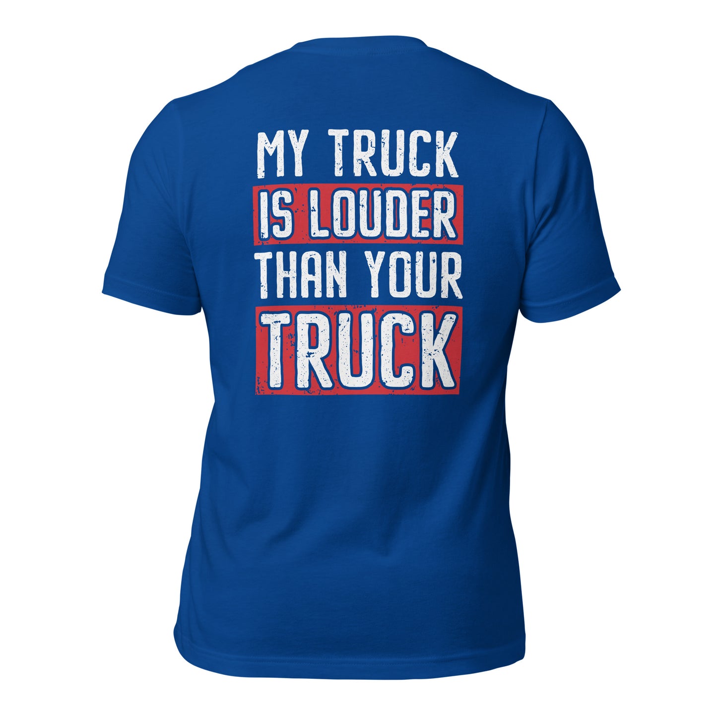 My Truck Is Louder Than Your Truck T-Shirt - True Royal / S - Full Throttle Equipment